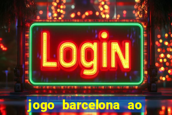 jogo barcelona ao vivo futemax